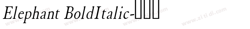 Elephant BoldItalic字体转换 Elephant BoldItalic字体转换